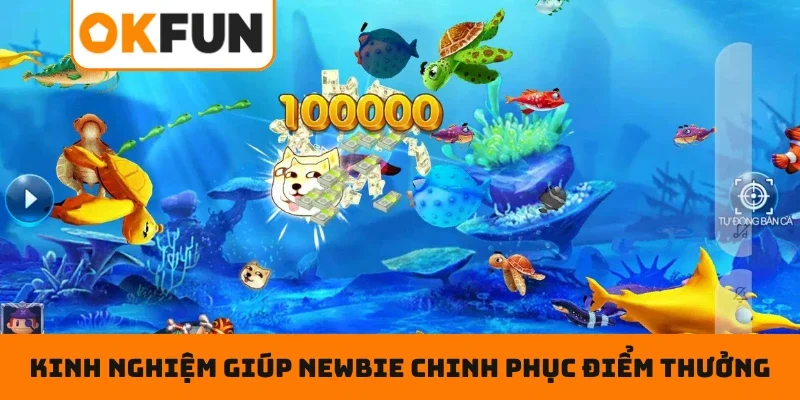 Bắn Cá Thần Rồng – Đại Dương Dậy Sóng, Nhận Thưởng Cực Nóng Kinh nghiệm giúp newbie chinh phục điểm thưởng cực khủng