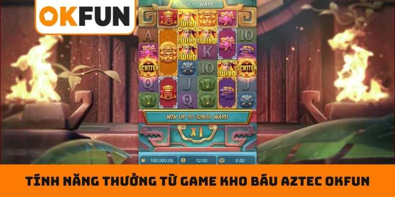 Tính năng thưởng từ game Kho Báu Aztec OKFUN